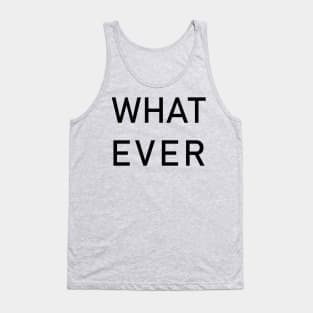 WHATEVER Tank Top